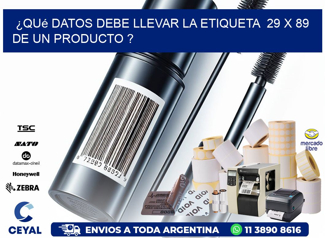 ¿Qué datos debe llevar la etiqueta  29 x 89 de un producto ?