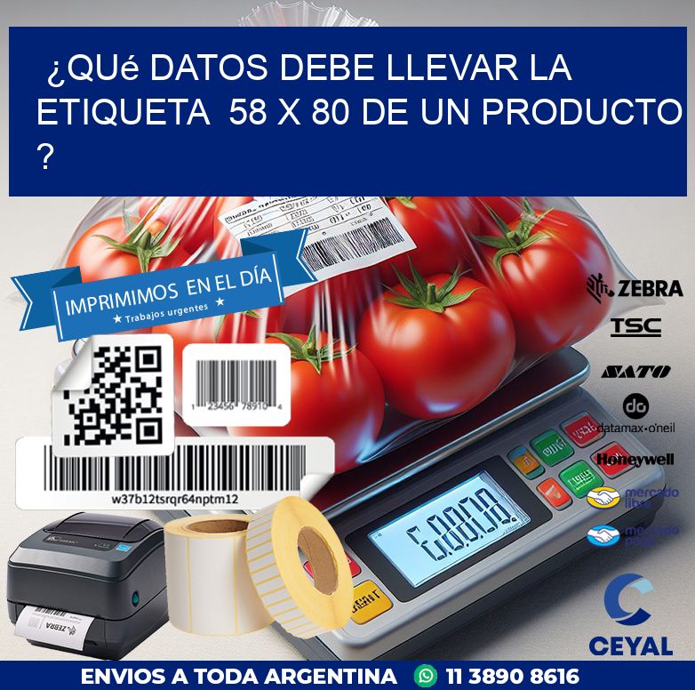 ¿Qué datos debe llevar la etiqueta  58 x 80 de un producto ?