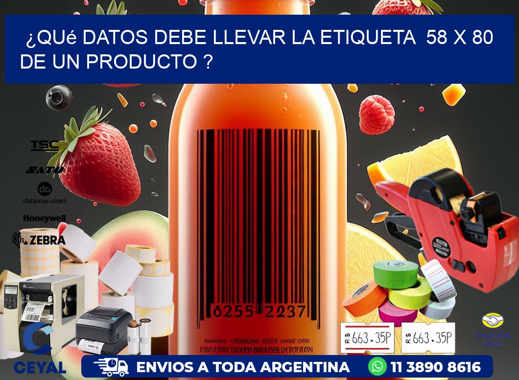 ¿Qué datos debe llevar la etiqueta  58 x 80 de un producto ?