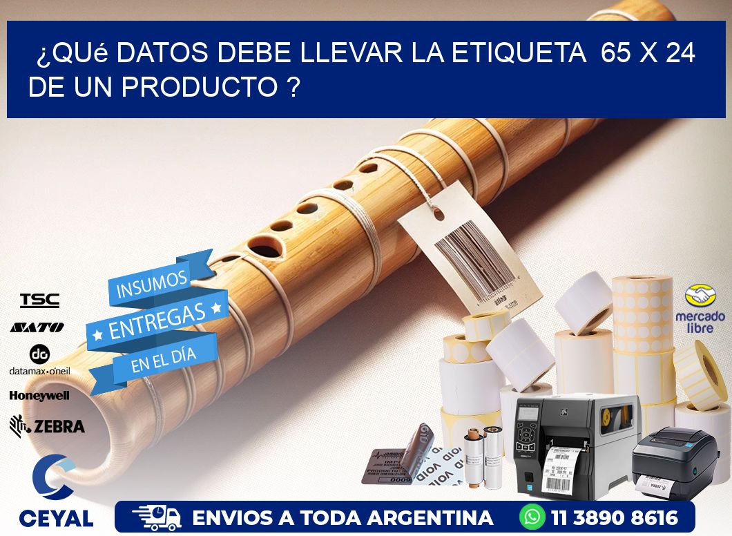 ¿Qué datos debe llevar la etiqueta  65 x 24 de un producto ?