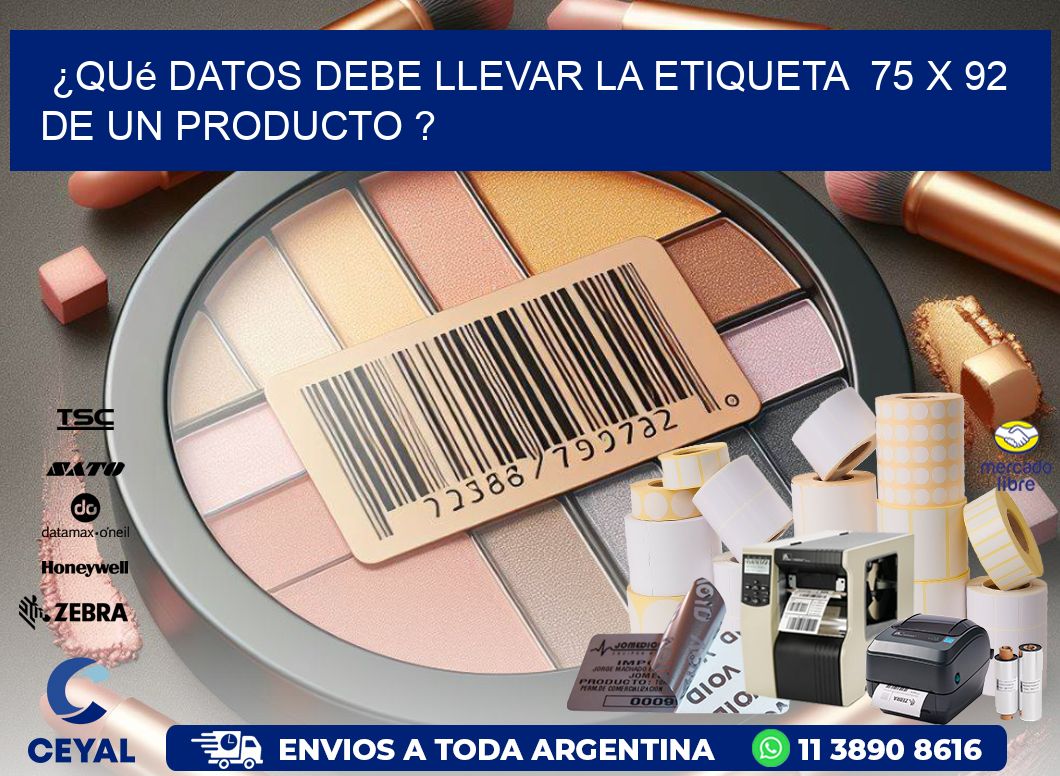 ¿Qué datos debe llevar la etiqueta  75 x 92 de un producto ?