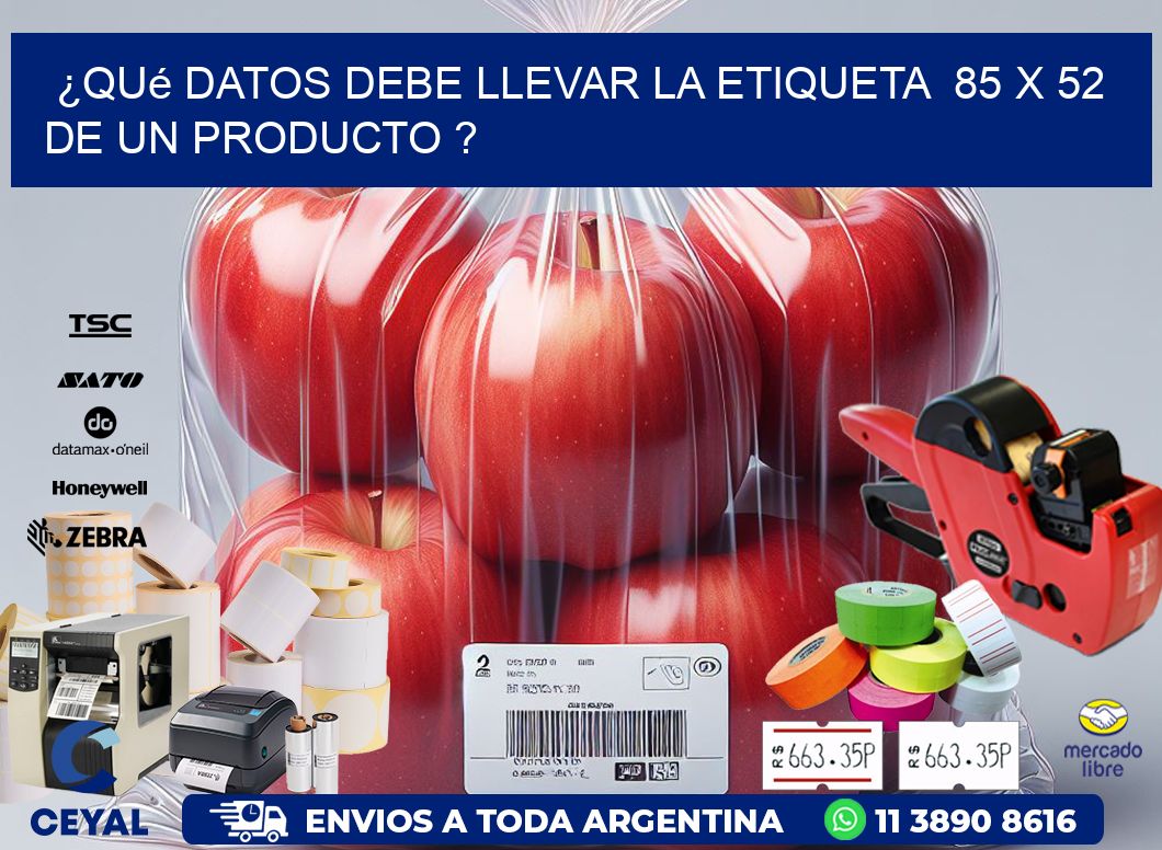 ¿Qué datos debe llevar la etiqueta  85 x 52 de un producto ?