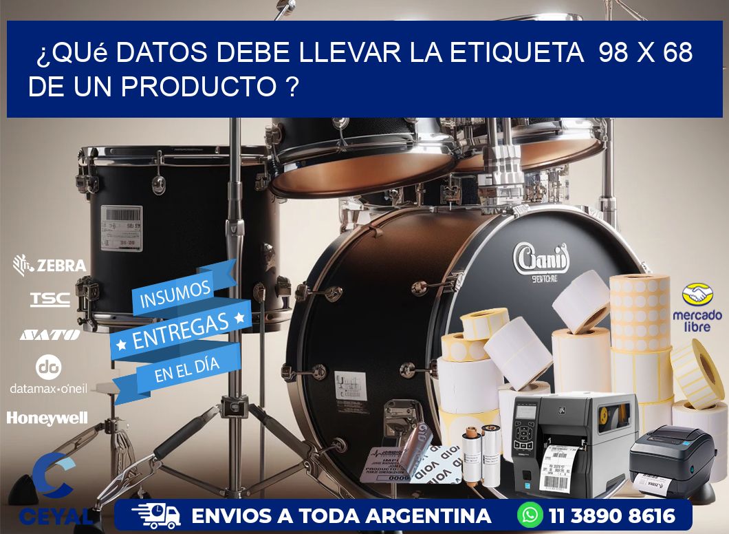 ¿Qué datos debe llevar la etiqueta  98 x 68 de un producto ?