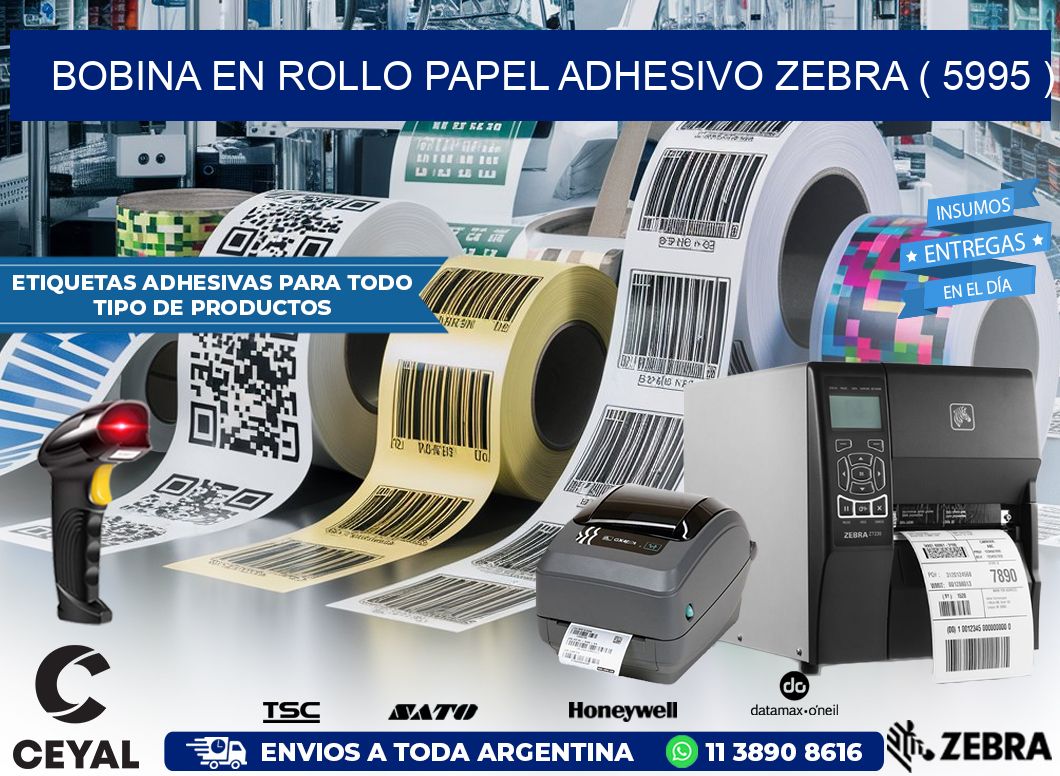 BOBINA EN ROLLO PAPEL ADHESIVO ZEBRA ( 5995 )