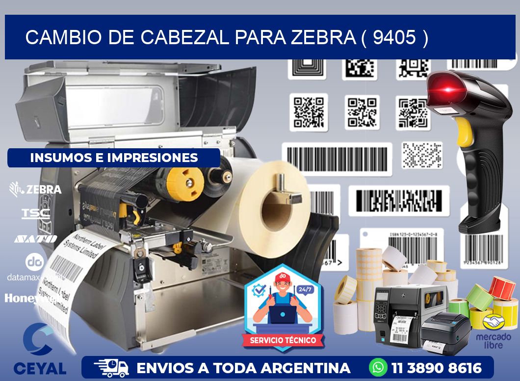 CAMBIO DE CABEZAL PARA ZEBRA ( 9405 )