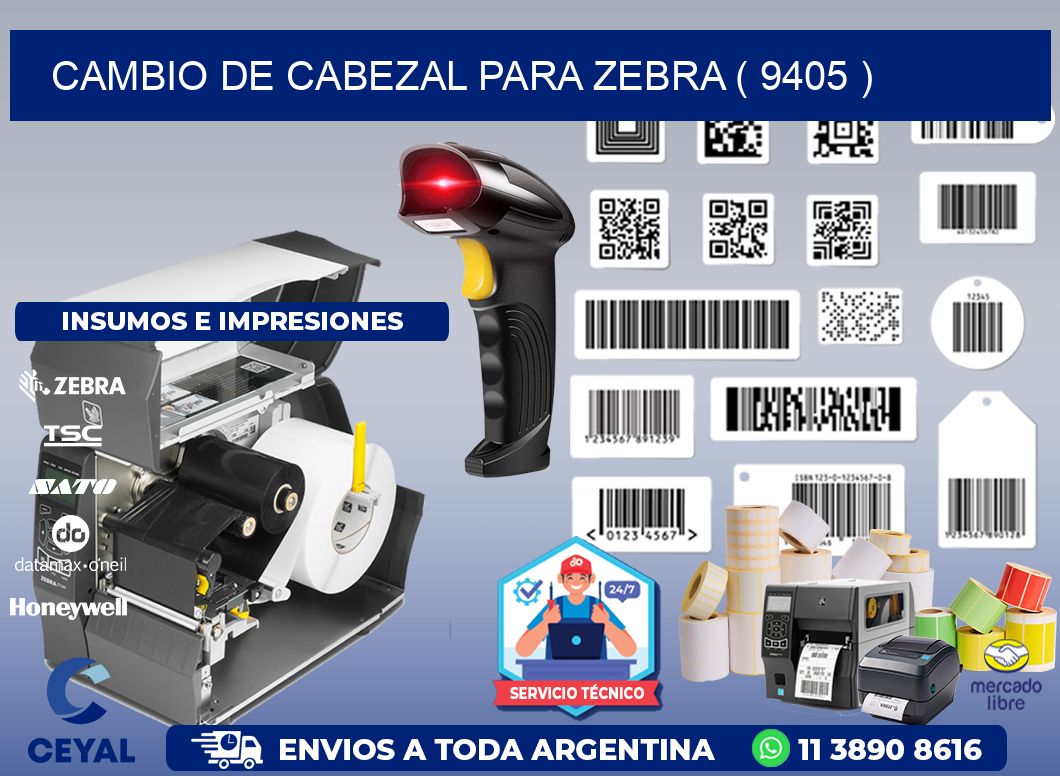 CAMBIO DE CABEZAL PARA ZEBRA ( 9405 )