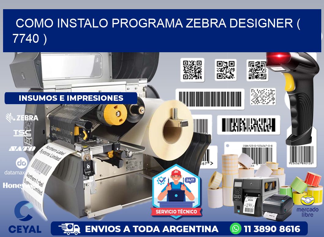 COMO INSTALO PROGRAMA ZEBRA DESIGNER ( 7740 )