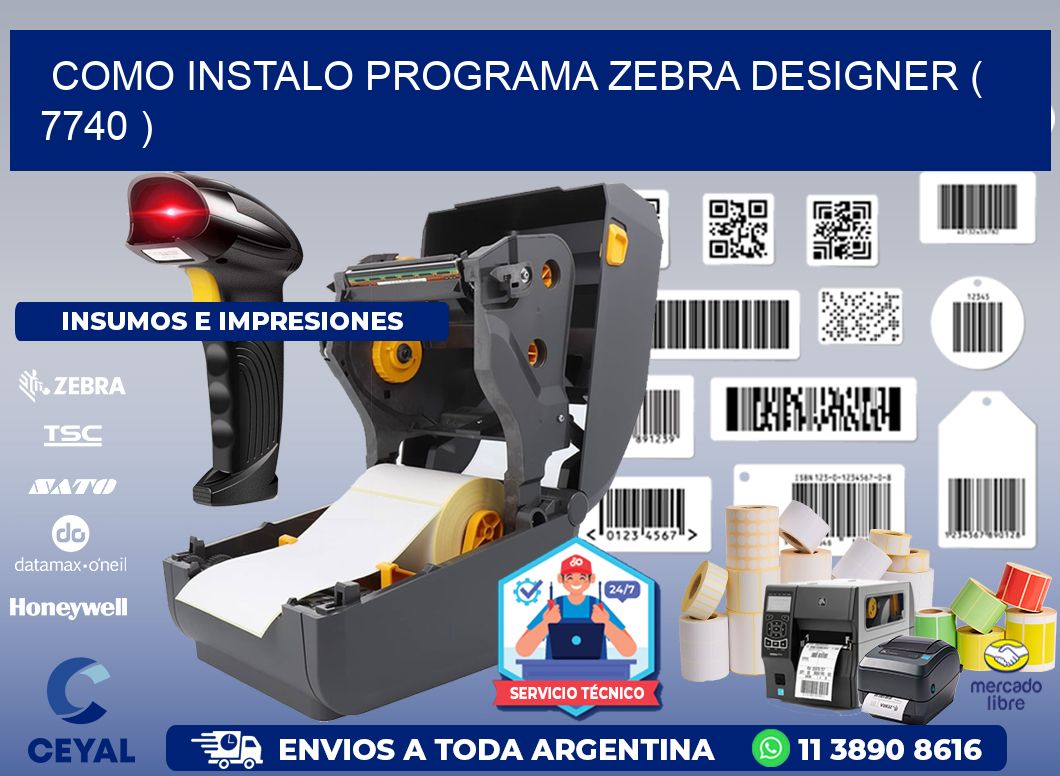 COMO INSTALO PROGRAMA ZEBRA DESIGNER ( 7740 )