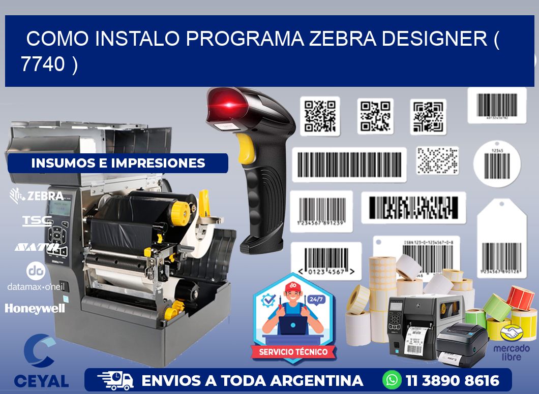 COMO INSTALO PROGRAMA ZEBRA DESIGNER ( 7740 )