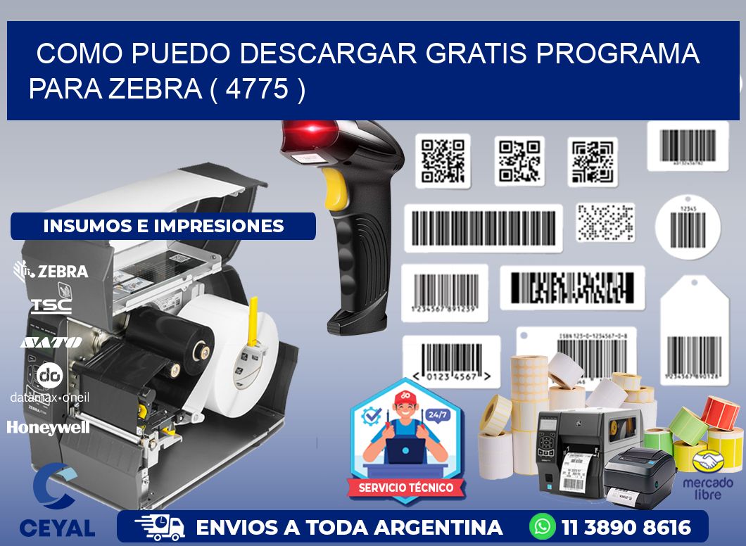 COMO PUEDO DESCARGAR GRATIS PROGRAMA PARA ZEBRA ( 4775 )