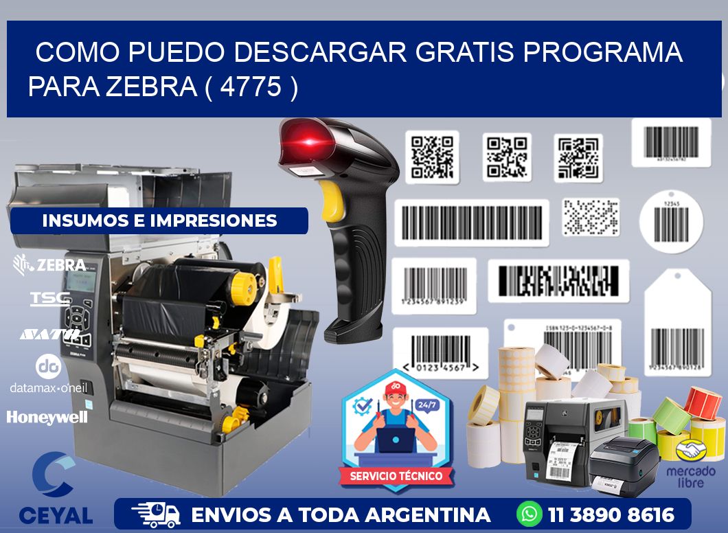 COMO PUEDO DESCARGAR GRATIS PROGRAMA PARA ZEBRA ( 4775 )