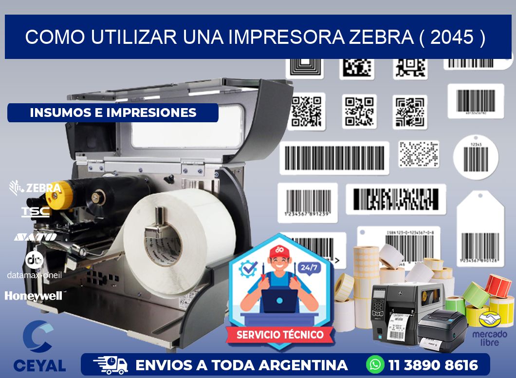 COMO UTILIZAR UNA IMPRESORA ZEBRA ( 2045 )