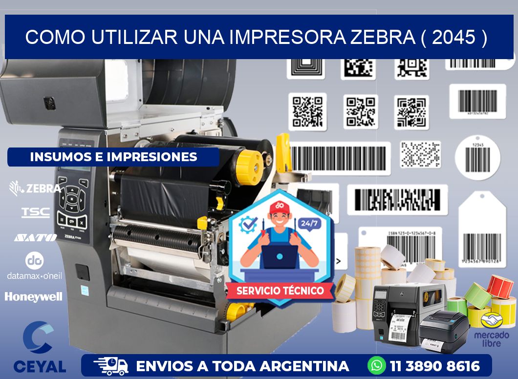 COMO UTILIZAR UNA IMPRESORA ZEBRA ( 2045 )