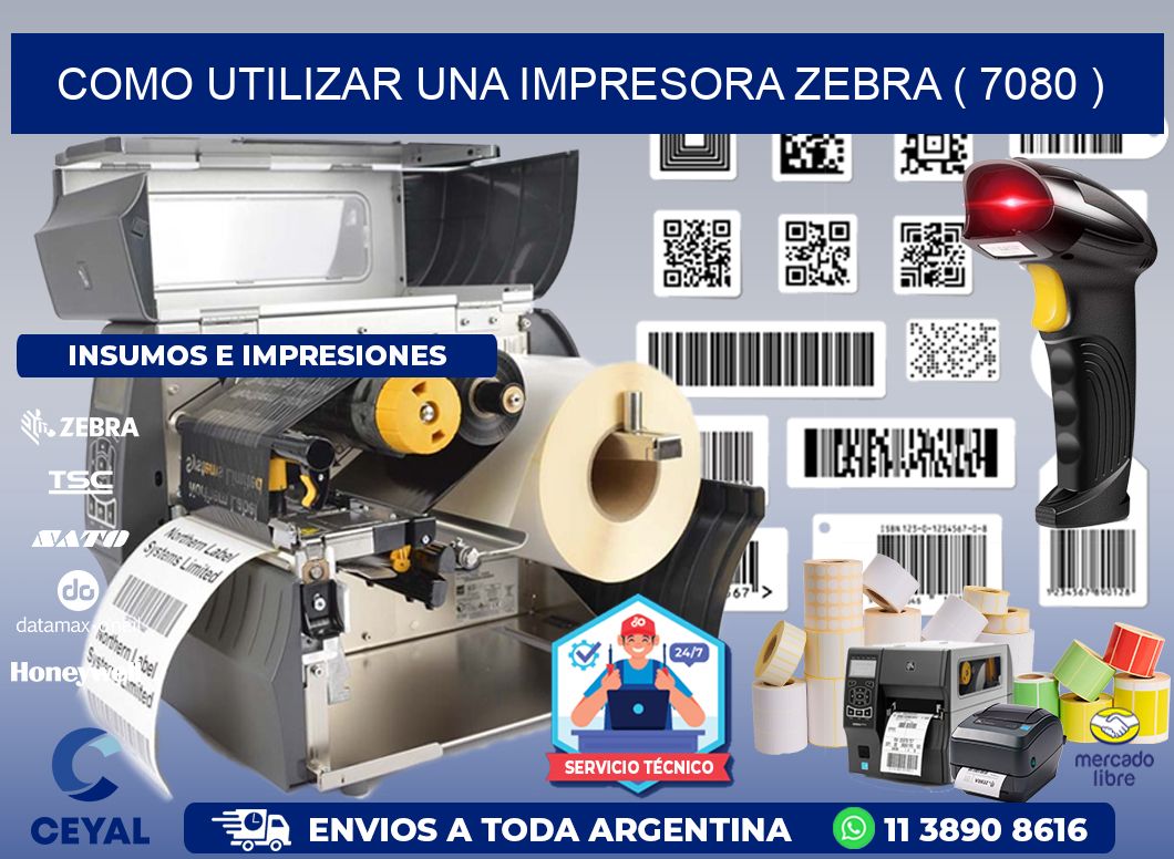 COMO UTILIZAR UNA IMPRESORA ZEBRA ( 7080 )