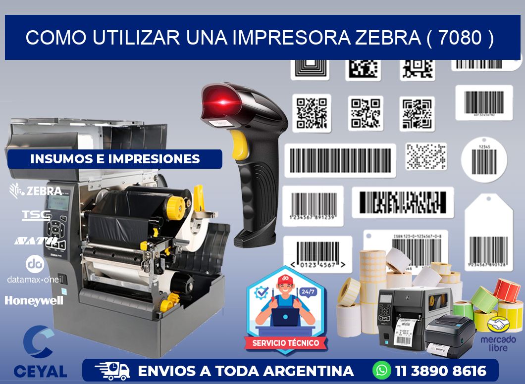 COMO UTILIZAR UNA IMPRESORA ZEBRA ( 7080 )