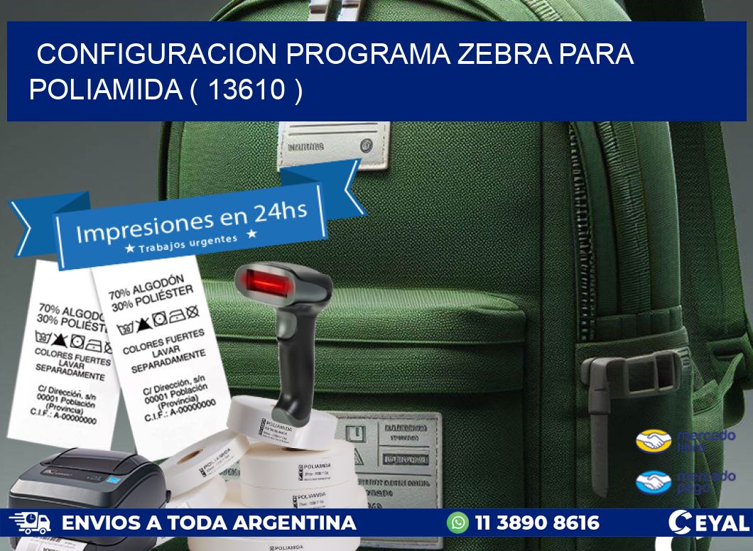 CONFIGURACION PROGRAMA ZEBRA PARA POLIAMIDA ( 13610 )