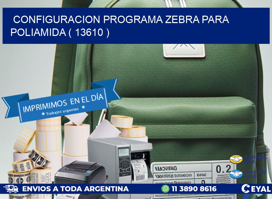 CONFIGURACION PROGRAMA ZEBRA PARA POLIAMIDA ( 13610 )