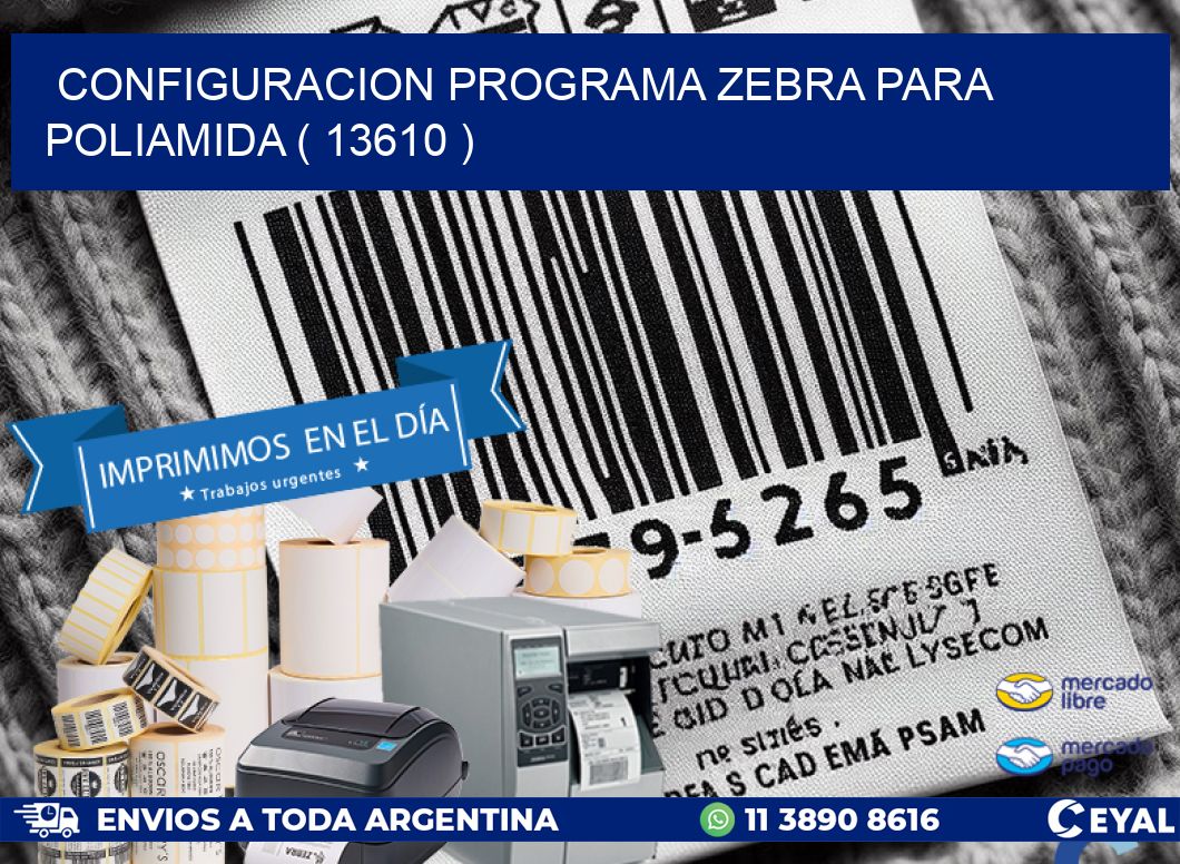 CONFIGURACION PROGRAMA ZEBRA PARA POLIAMIDA ( 13610 )