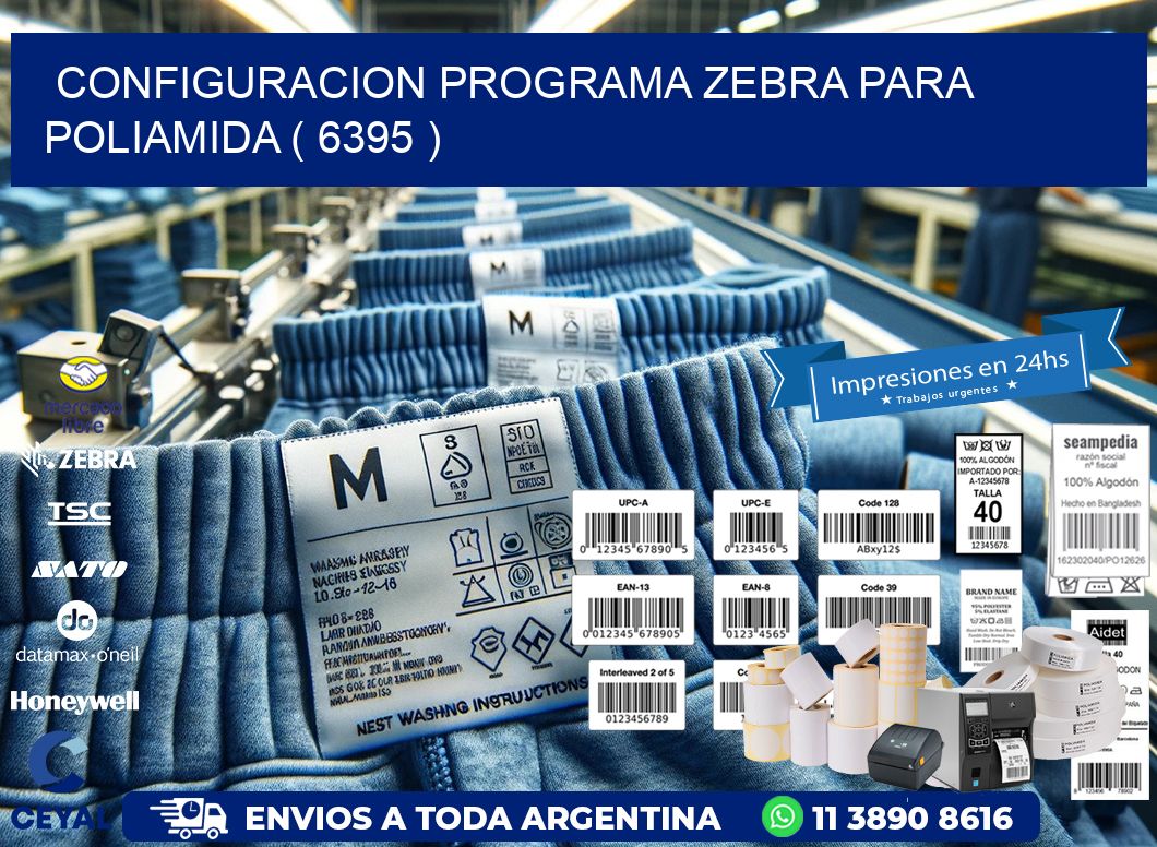 CONFIGURACION PROGRAMA ZEBRA PARA POLIAMIDA ( 6395 )