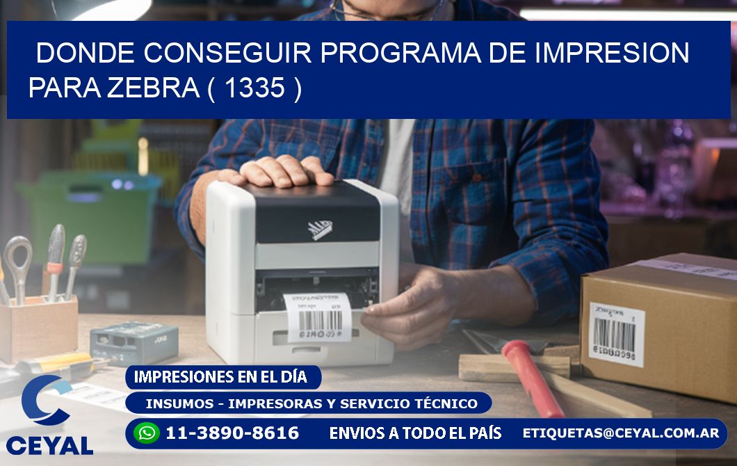 DONDE CONSEGUIR PROGRAMA DE IMPRESION PARA ZEBRA ( 1335 )