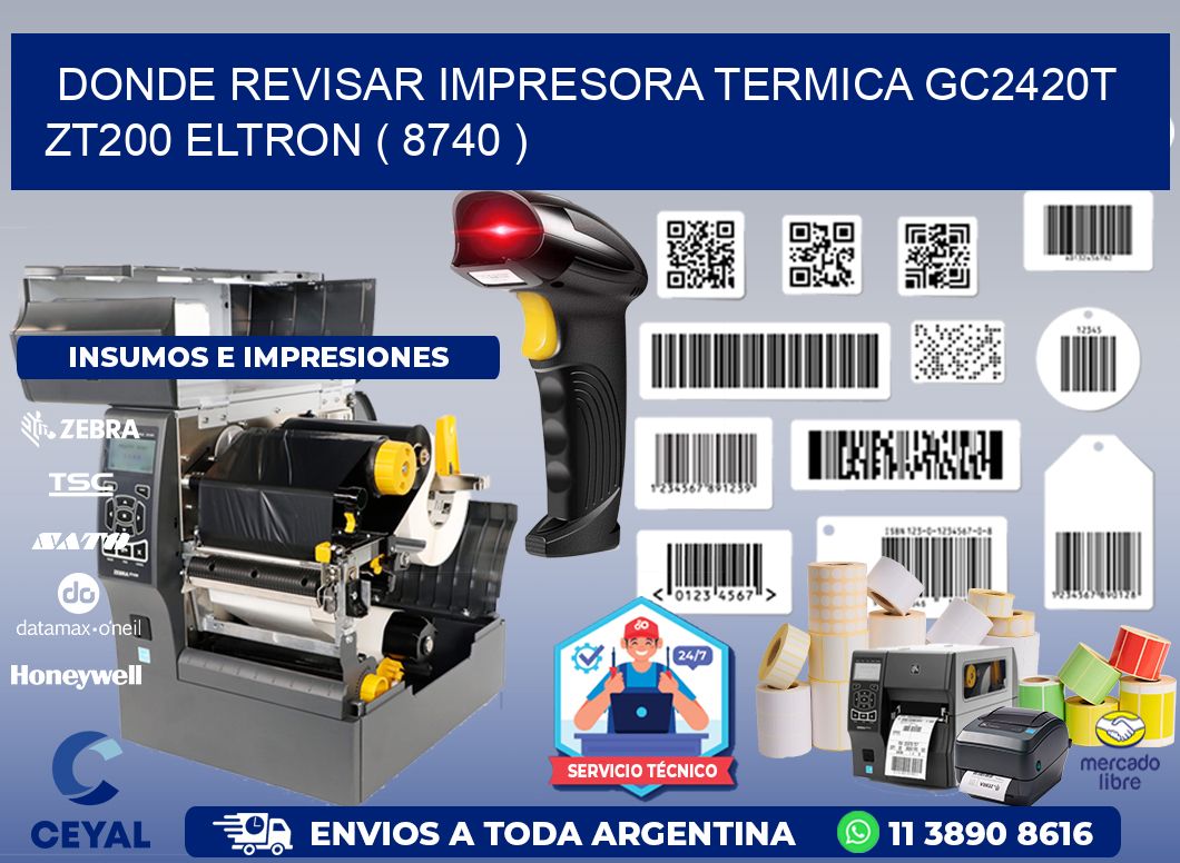 DONDE REVISAR IMPRESORA TERMICA GC2420T ZT200 ELTRON ( 8740 )