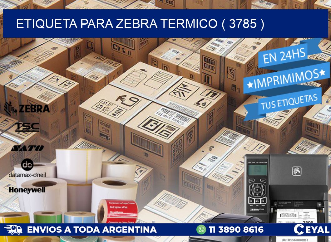 ETIQUETA PARA ZEBRA TERMICO ( 3785 )