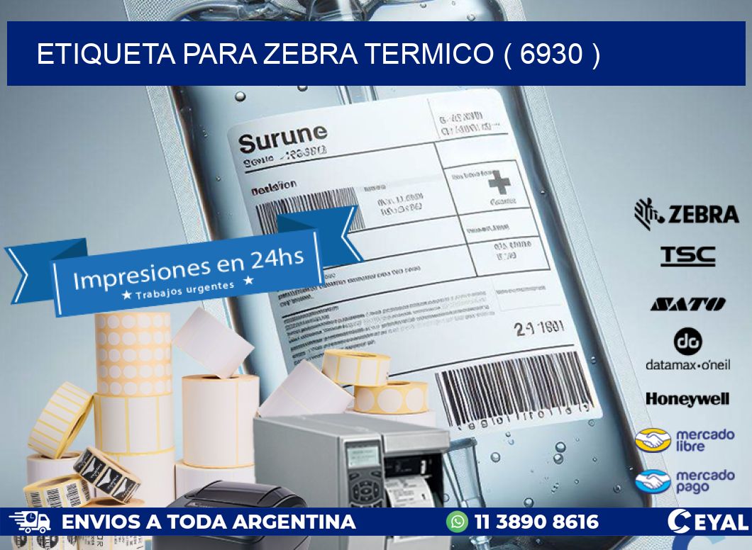 ETIQUETA PARA ZEBRA TERMICO ( 6930 )