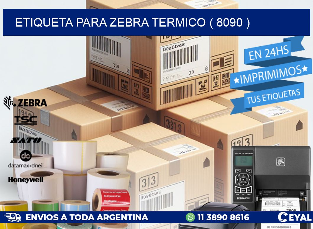 ETIQUETA PARA ZEBRA TERMICO ( 8090 )