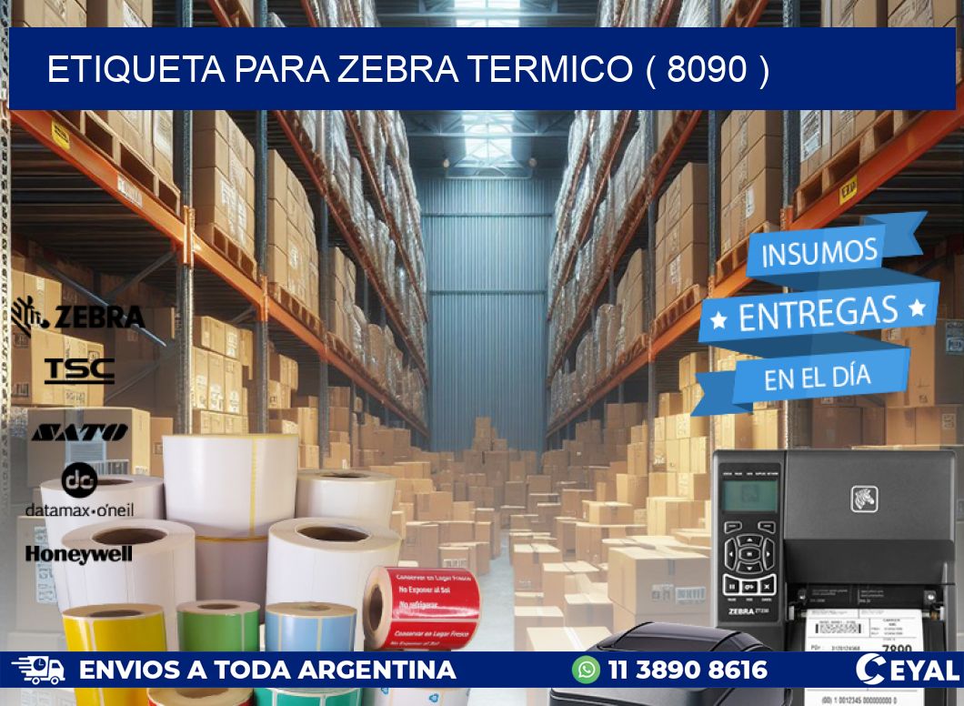 ETIQUETA PARA ZEBRA TERMICO ( 8090 )