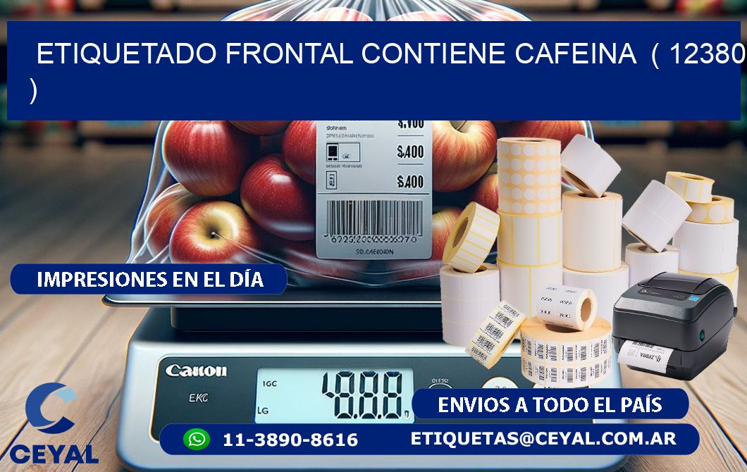 ETIQUETADO FRONTAL CONTIENE CAFEINA  ( 12380 )