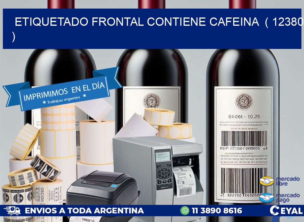 ETIQUETADO FRONTAL CONTIENE CAFEINA  ( 12380 )