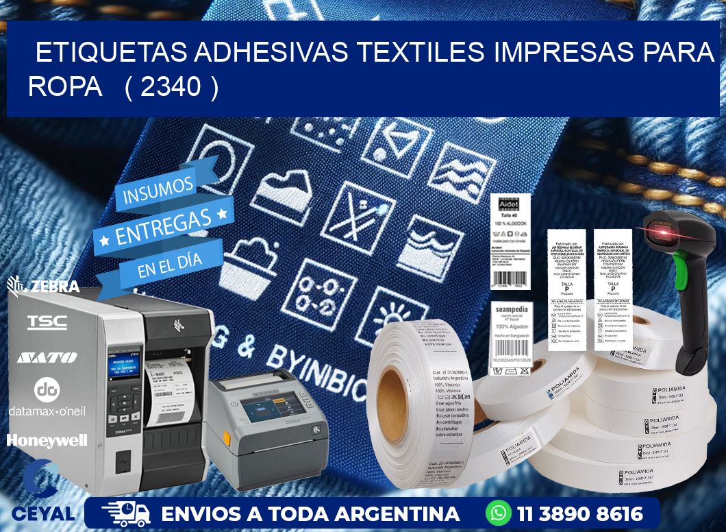 ETIQUETAS ADHESIVAS TEXTILES IMPRESAS PARA ROPA   ( 2340 )