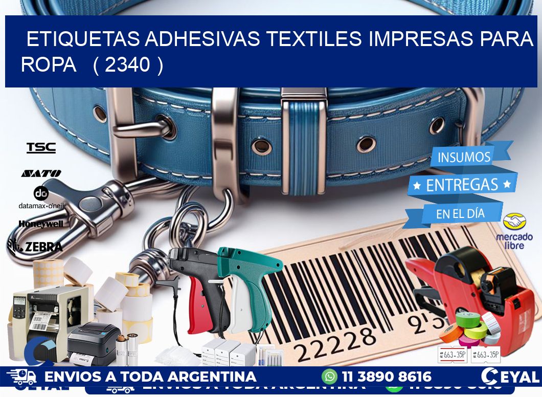 ETIQUETAS ADHESIVAS TEXTILES IMPRESAS PARA ROPA   ( 2340 )