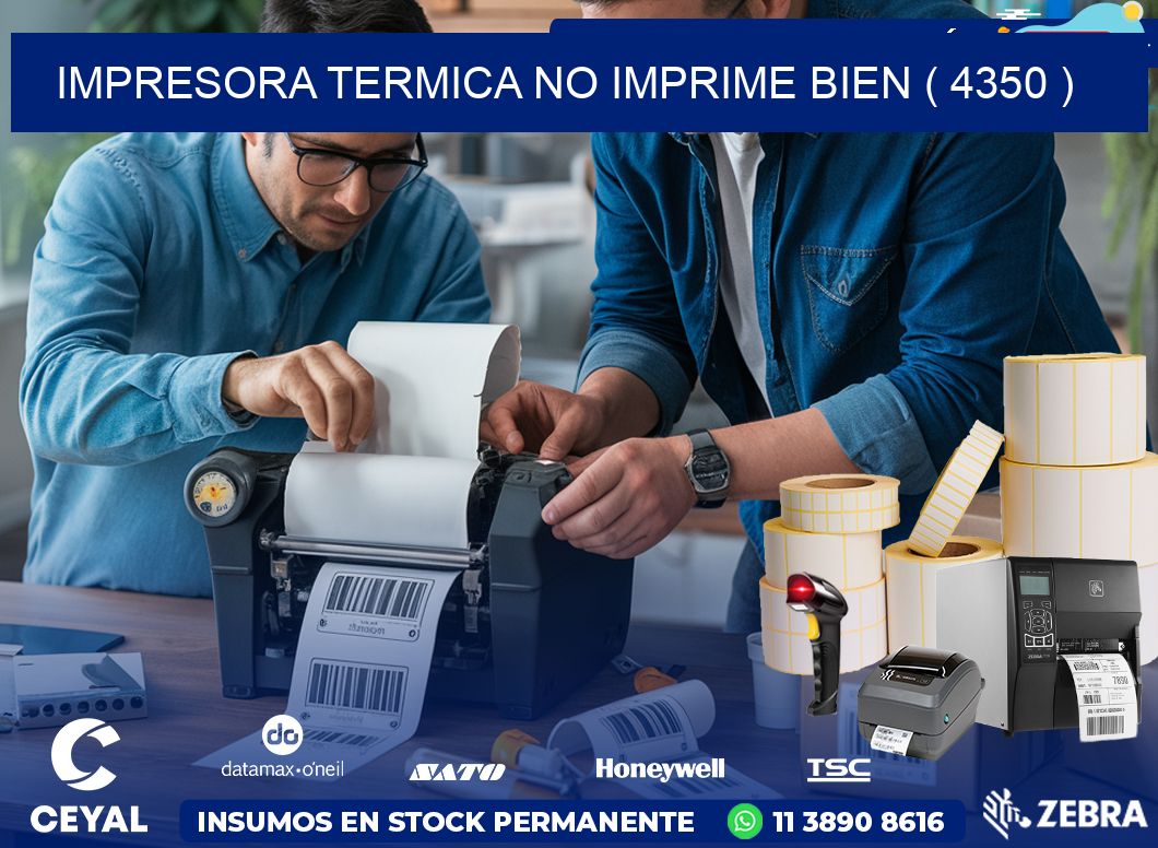 IMPRESORA TERMICA NO IMPRIME BIEN ( 4350 )