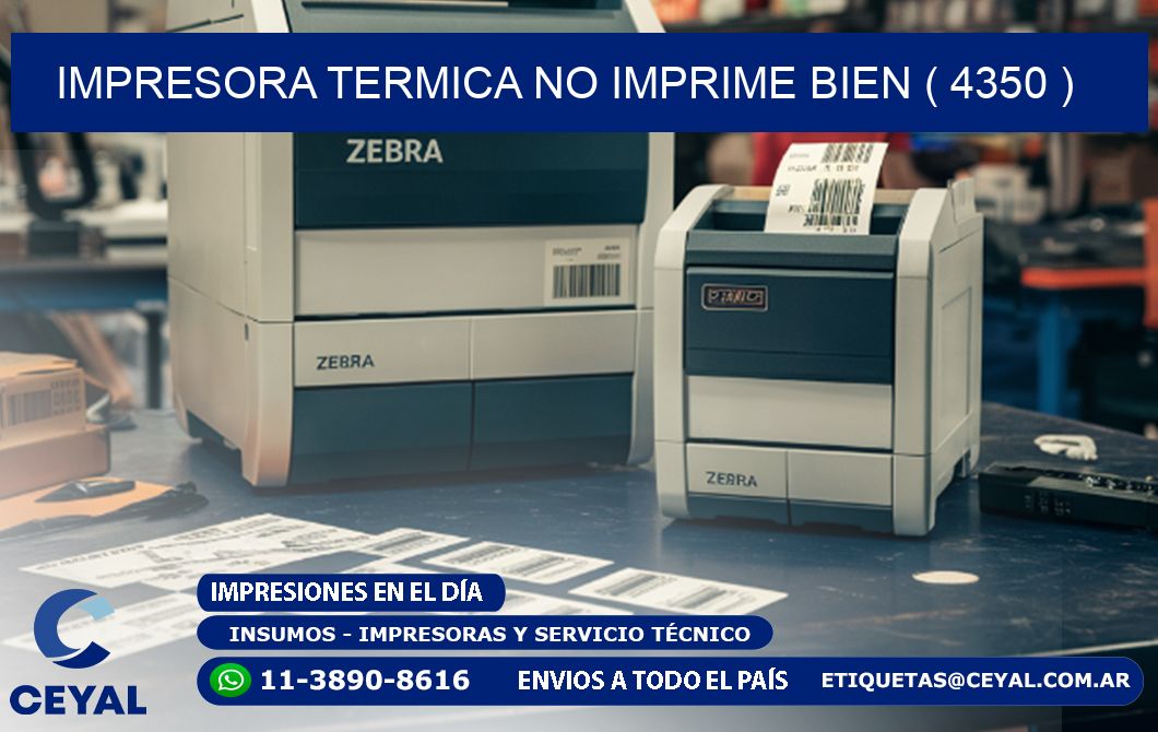 IMPRESORA TERMICA NO IMPRIME BIEN ( 4350 )