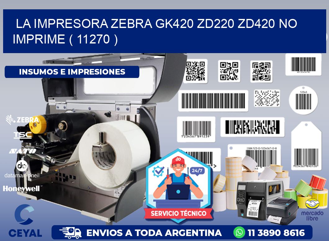 LA IMPRESORA ZEBRA GK420 ZD220 ZD420 NO IMPRIME ( 11270 )