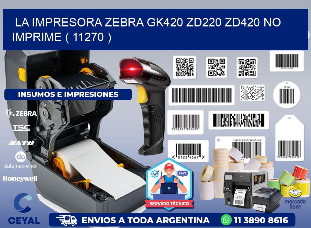 LA IMPRESORA ZEBRA GK420 ZD220 ZD420 NO IMPRIME ( 11270 )