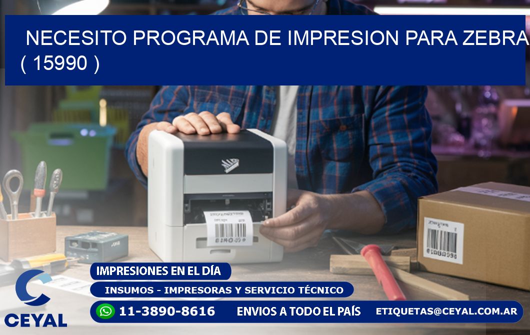 NECESITO PROGRAMA DE IMPRESION PARA ZEBRA ( 15990 )