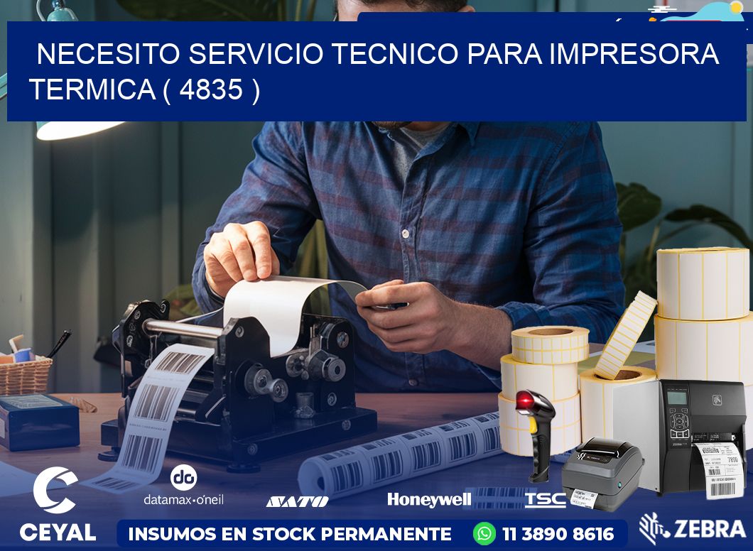 NECESITO SERVICIO TECNICO PARA IMPRESORA TERMICA ( 4835 )