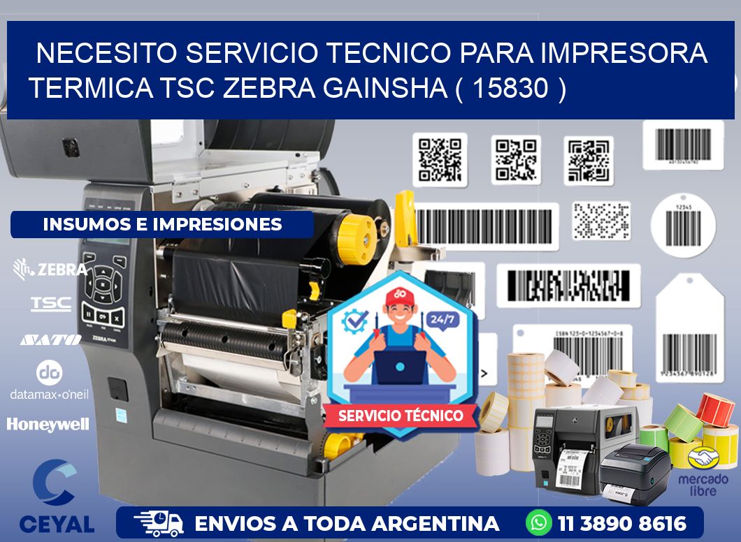 NECESITO SERVICIO TECNICO PARA IMPRESORA TERMICA TSC ZEBRA GAINSHA ( 15830 )