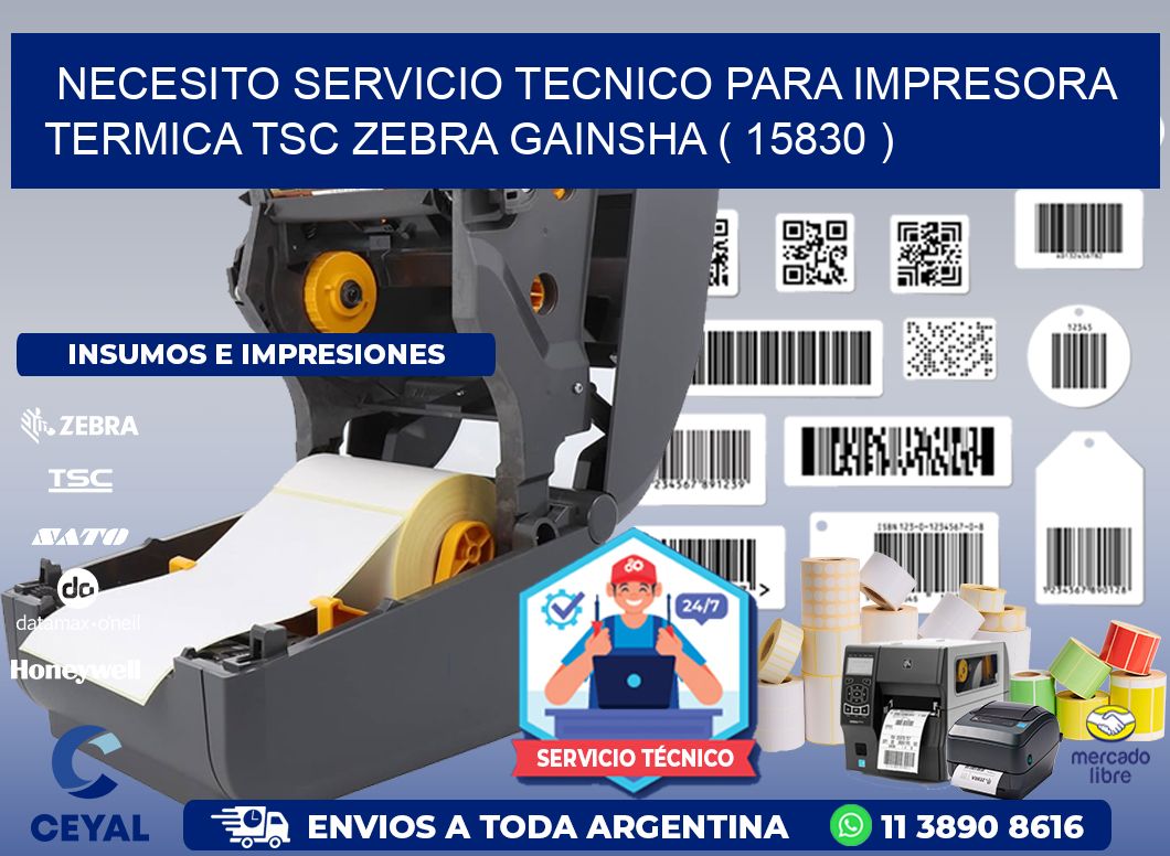 NECESITO SERVICIO TECNICO PARA IMPRESORA TERMICA TSC ZEBRA GAINSHA ( 15830 )