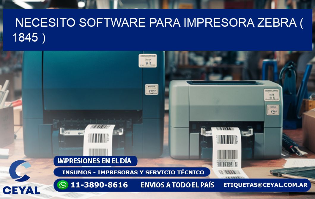 NECESITO SOFTWARE PARA IMPRESORA ZEBRA ( 1845 )