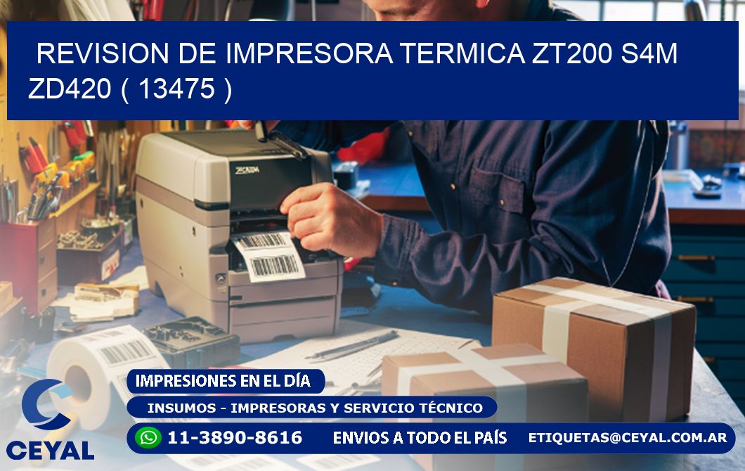 REVISION DE IMPRESORA TERMICA ZT200 S4M ZD420 ( 13475 )