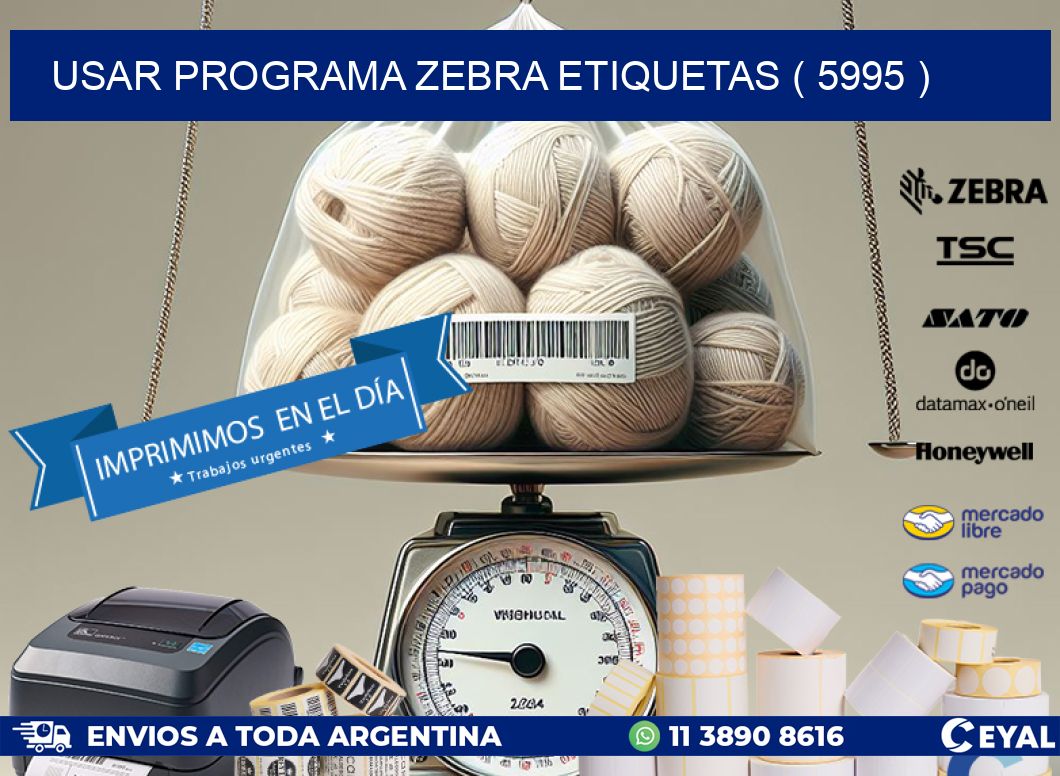 USAR PROGRAMA ZEBRA ETIQUETAS ( 5995 )