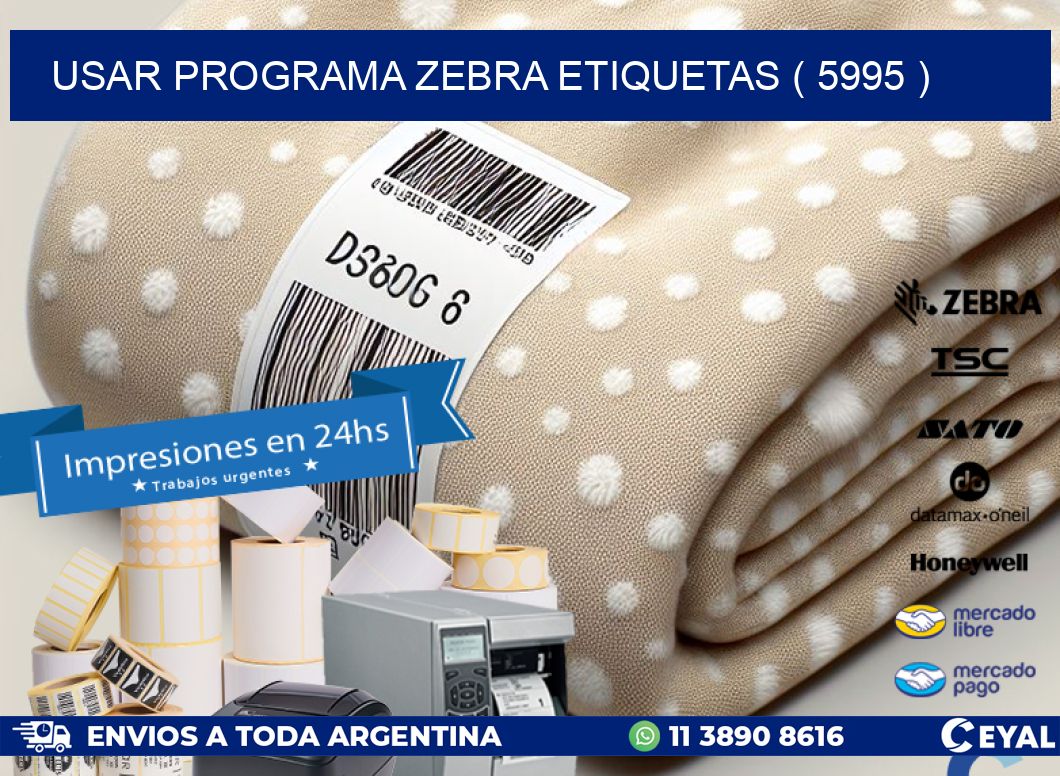 USAR PROGRAMA ZEBRA ETIQUETAS ( 5995 )