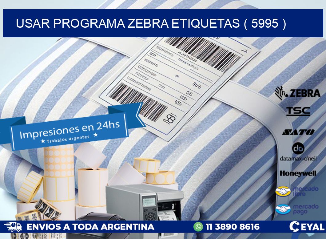 USAR PROGRAMA ZEBRA ETIQUETAS ( 5995 )