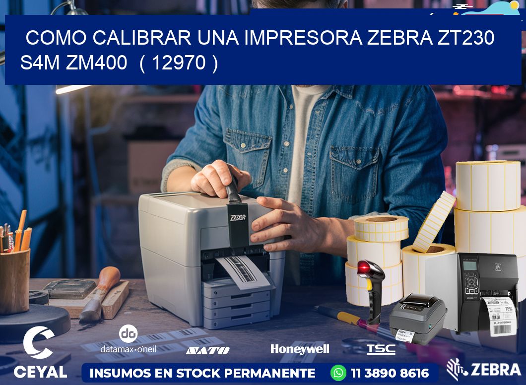 como calibrar una impresora zebra zt230 S4M ZM400  ( 12970 )