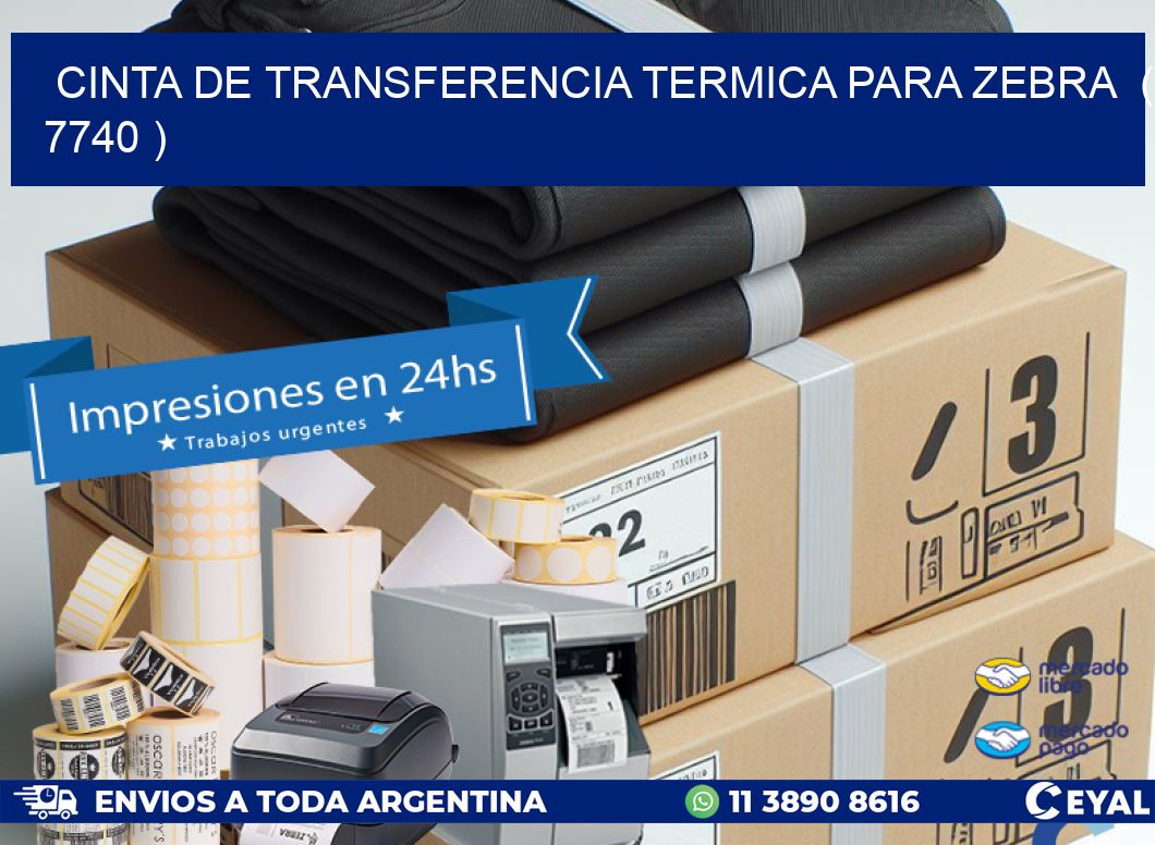 CINTA DE TRANSFERENCIA TERMICA PARA ZEBRA  ( 7740 )