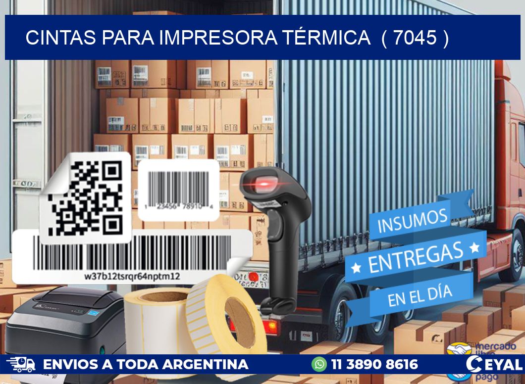 CINTAS PARA IMPRESORA TÉRMICA  ( 7045 )