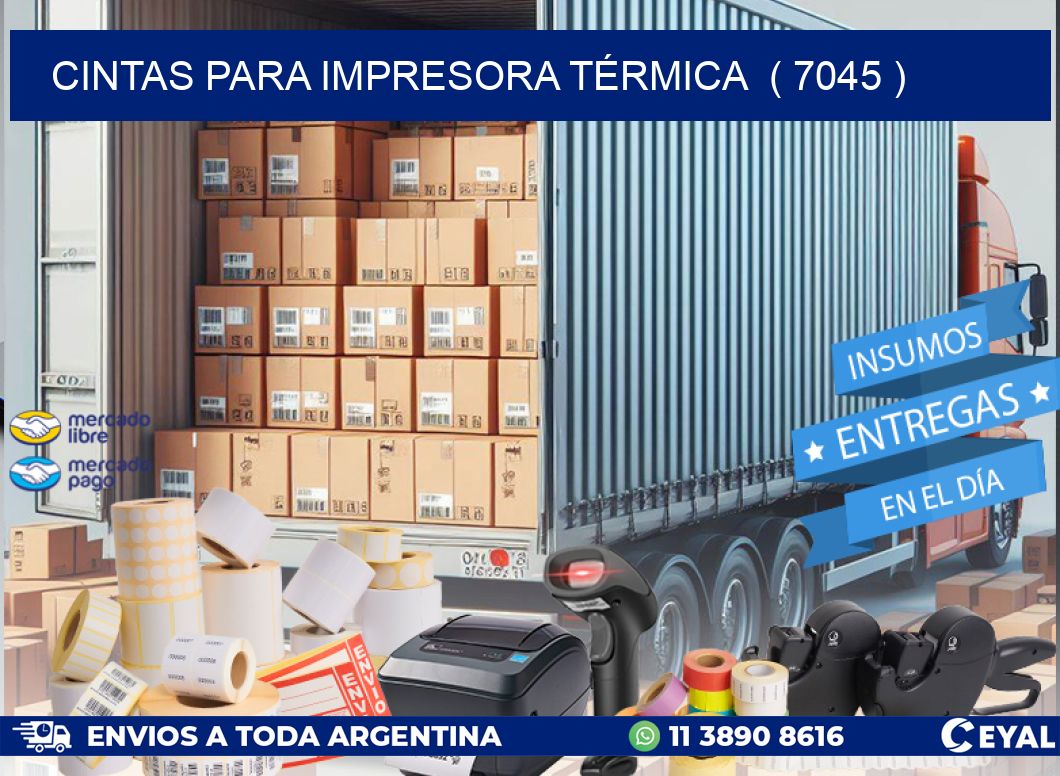 CINTAS PARA IMPRESORA TÉRMICA  ( 7045 )